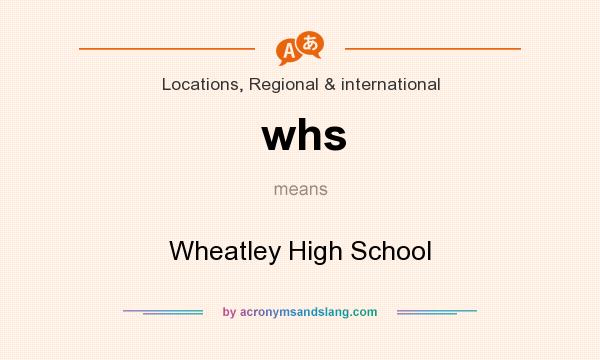 What does whs mean? It stands for Wheatley High School