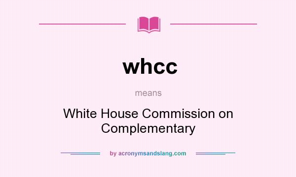 What does whcc mean? It stands for White House Commission on Complementary