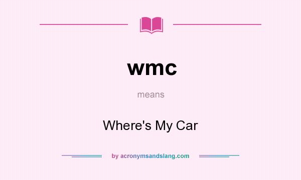 What does wmc mean? It stands for Where`s My Car