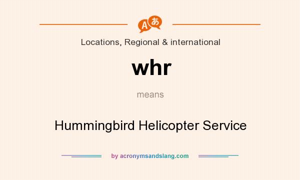 What does whr mean? It stands for Hummingbird Helicopter Service