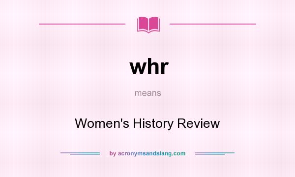 What does whr mean? It stands for Women`s History Review