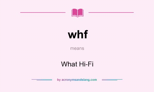 What does whf mean? It stands for What Hi-Fi