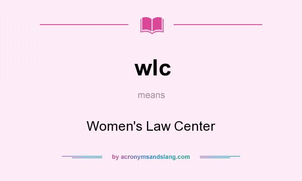 What does wlc mean? It stands for Women`s Law Center