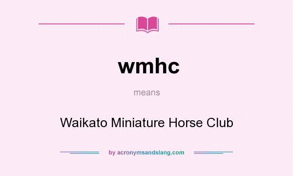 What does wmhc mean? It stands for Waikato Miniature Horse Club
