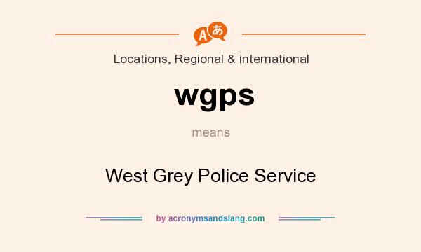 What does wgps mean? It stands for West Grey Police Service