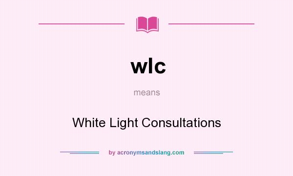 What does wlc mean? It stands for White Light Consultations