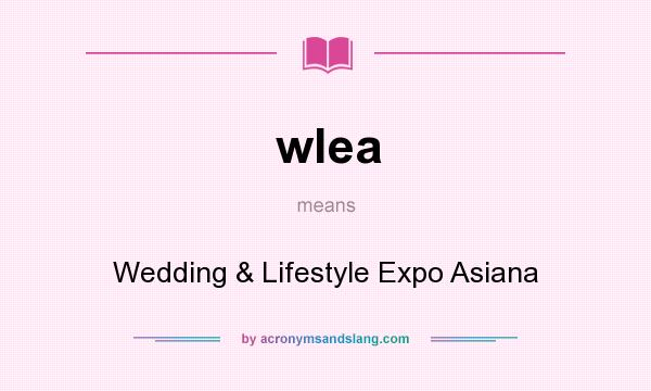 What does wlea mean? It stands for Wedding & Lifestyle Expo Asiana