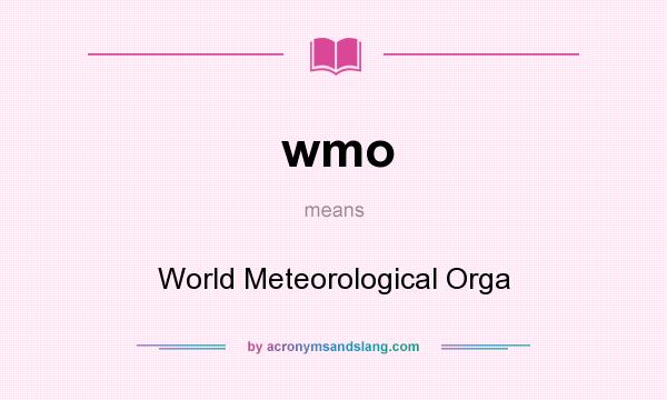 What does wmo mean? It stands for World Meteorological Orga