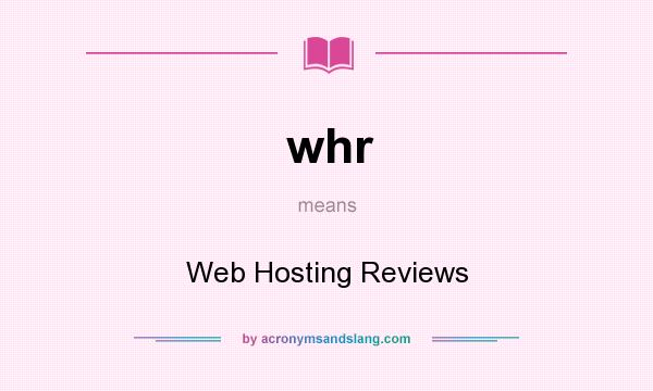 What does whr mean? It stands for Web Hosting Reviews