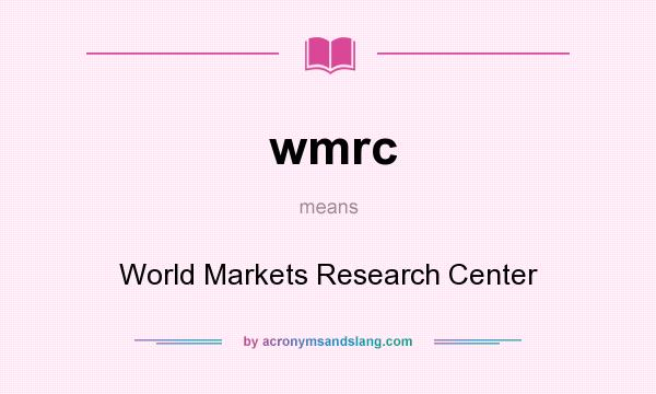 What does wmrc mean? It stands for World Markets Research Center