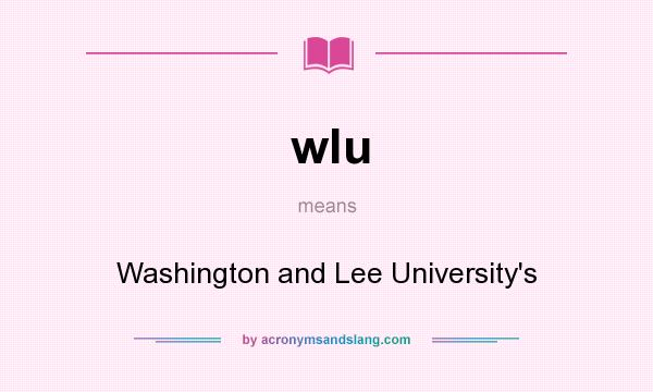 What does wlu mean? It stands for Washington and Lee University`s