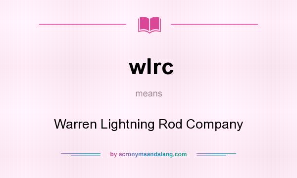 What does wlrc mean? It stands for Warren Lightning Rod Company