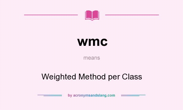What does wmc mean? It stands for Weighted Method per Class