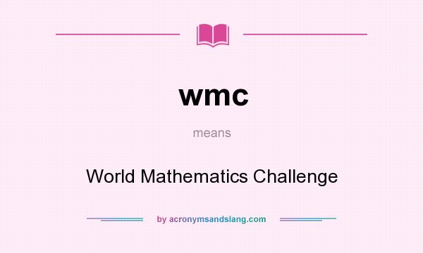 What does wmc mean? It stands for World Mathematics Challenge