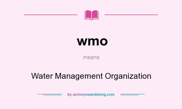 What does wmo mean? It stands for Water Management Organization