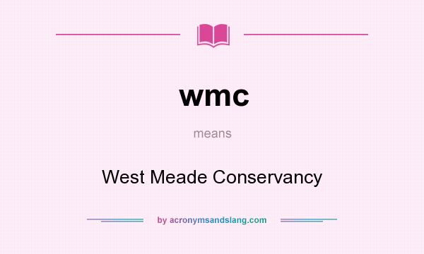What does wmc mean? It stands for West Meade Conservancy