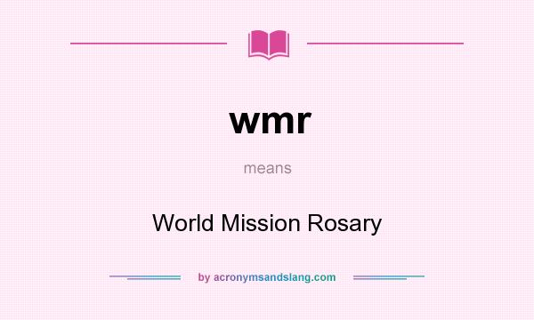 What does wmr mean? It stands for World Mission Rosary
