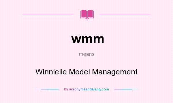 What does wmm mean? It stands for Winnielle Model Management