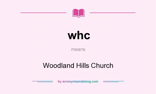 What does whc mean? It stands for Woodland Hills Church