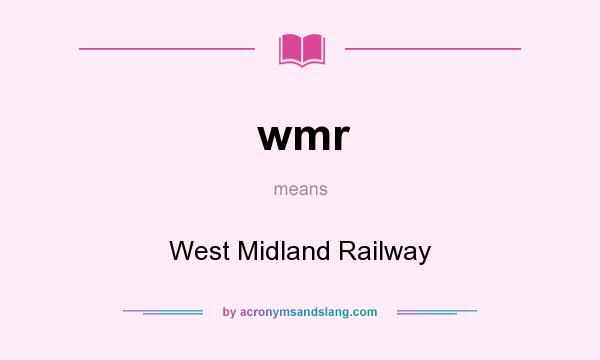 What does wmr mean? It stands for West Midland Railway