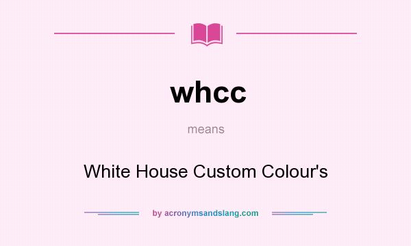What does whcc mean? It stands for White House Custom Colour`s