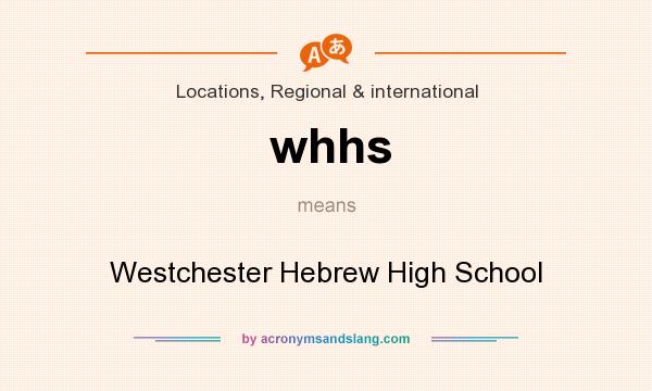 What does whhs mean? It stands for Westchester Hebrew High School