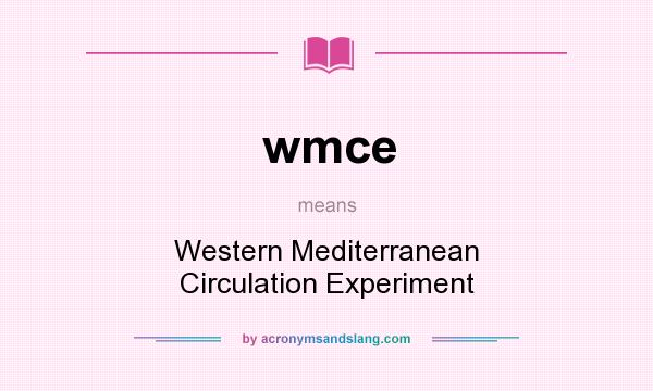 What does wmce mean? It stands for Western Mediterranean Circulation Experiment