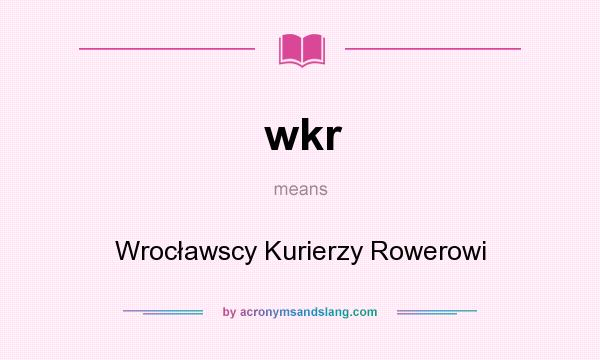 What does wkr mean? It stands for Wrocławscy Kurierzy Rowerowi
