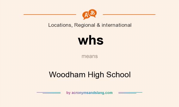 What does whs mean? It stands for Woodham High School