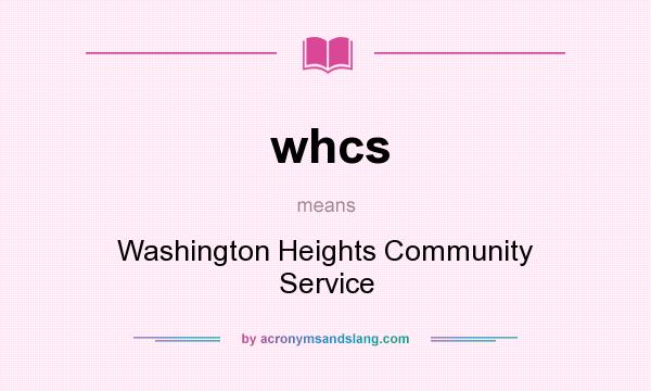 What does whcs mean? It stands for Washington Heights Community Service