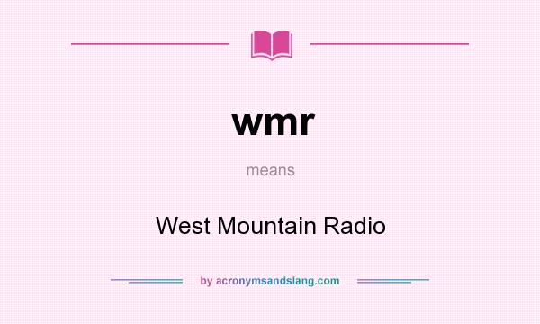 What does wmr mean? It stands for West Mountain Radio
