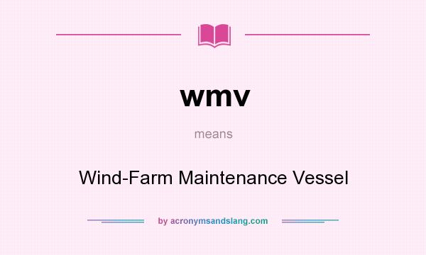 What does wmv mean? It stands for Wind-Farm Maintenance Vessel