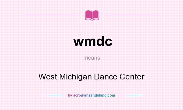 What does wmdc mean? It stands for West Michigan Dance Center