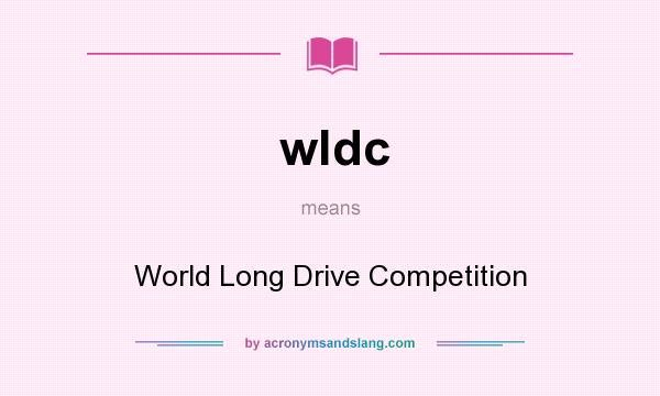 What does wldc mean? It stands for World Long Drive Competition