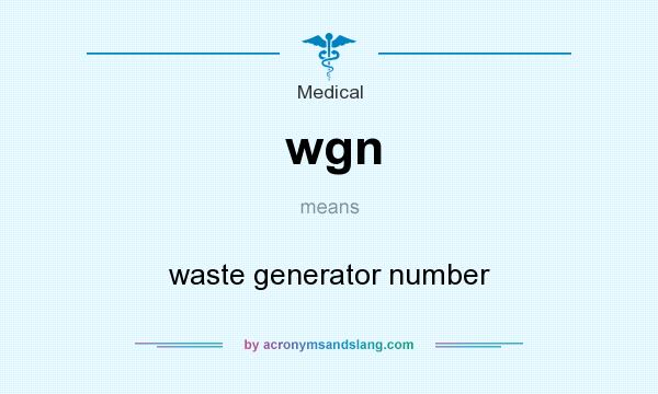 What does wgn mean? It stands for waste generator number