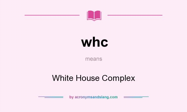 What does whc mean? It stands for White House Complex