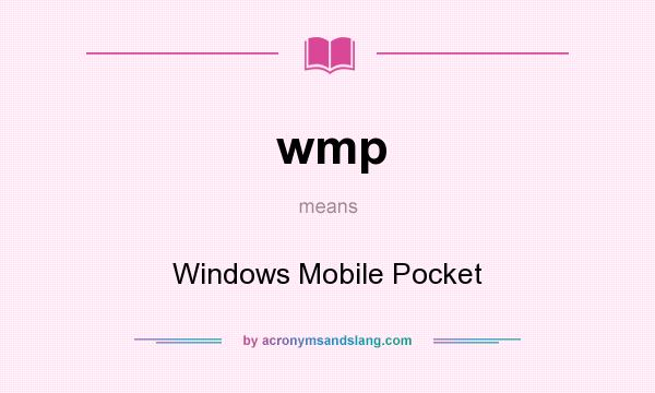 What does wmp mean? It stands for Windows Mobile Pocket