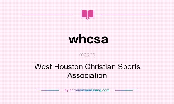 What does whcsa mean? It stands for West Houston Christian Sports Association
