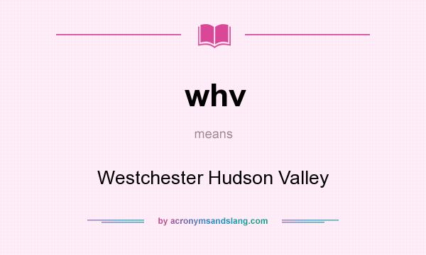 What does whv mean? It stands for Westchester Hudson Valley