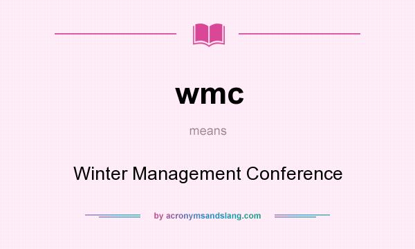 What does wmc mean? It stands for Winter Management Conference
