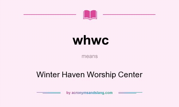 What does whwc mean? It stands for Winter Haven Worship Center