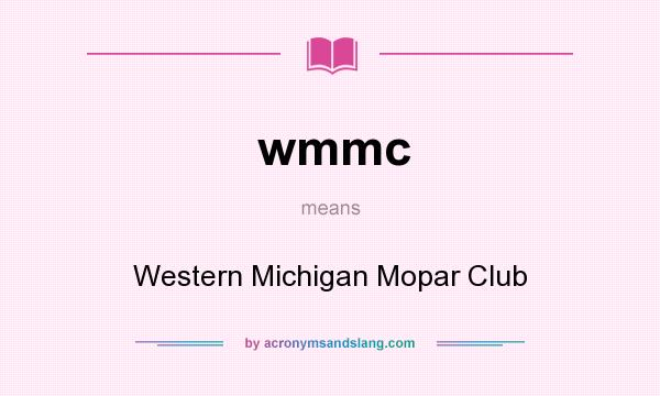 What does wmmc mean? It stands for Western Michigan Mopar Club