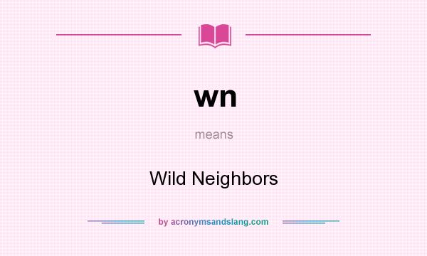 What does wn mean? It stands for Wild Neighbors
