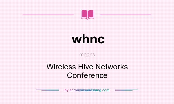What does whnc mean? It stands for Wireless Hive Networks Conference