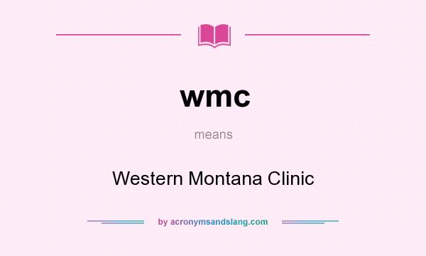 What does wmc mean? It stands for Western Montana Clinic