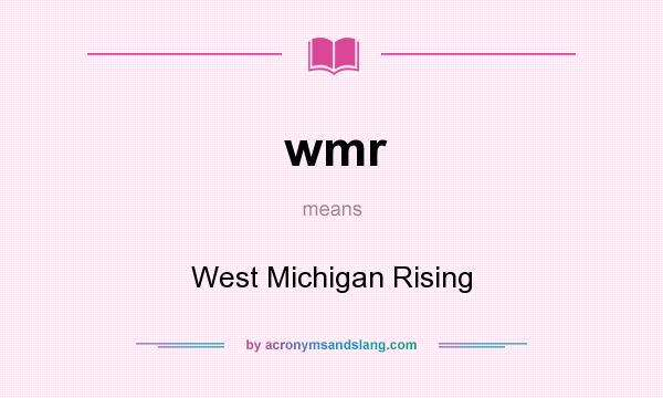 What does wmr mean? It stands for West Michigan Rising