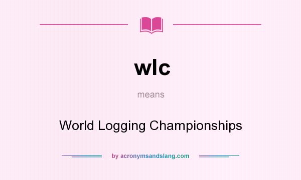 What does wlc mean? It stands for World Logging Championships
