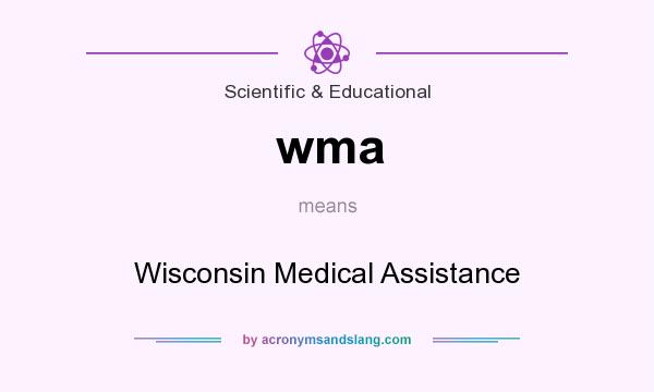 What does wma mean? It stands for Wisconsin Medical Assistance