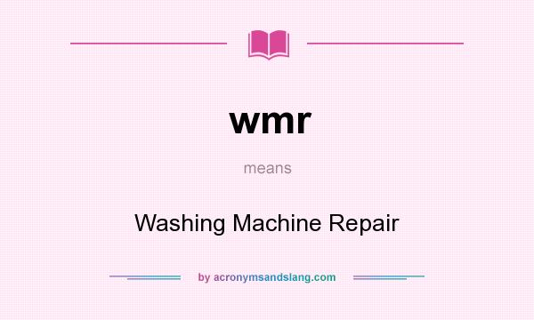 What does wmr mean? It stands for Washing Machine Repair