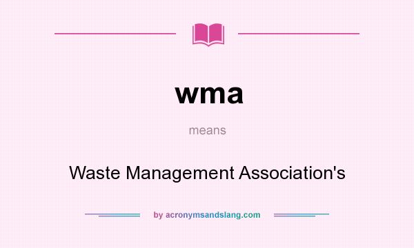 What does wma mean? It stands for Waste Management Association`s